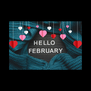 Hello February text on a letter board with a knitted green-blue, cozy scarf. valentine hearts banner.